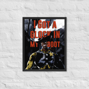 There’s a Glock In My Boot — Framed Poster